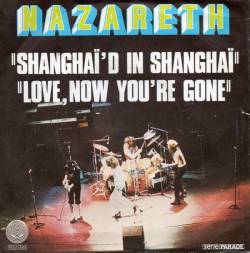 Nazareth : Shanghai'd in Shanghai - Love Now You're Gone